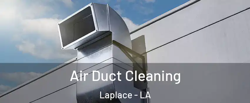  Air Duct Cleaning Laplace - LA