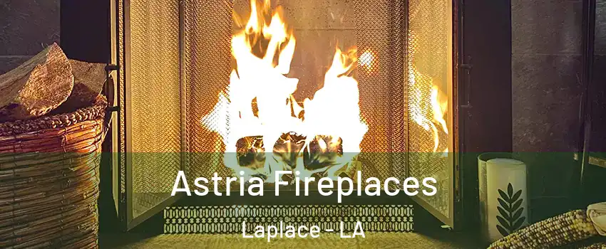  Astria Fireplaces Laplace - LA