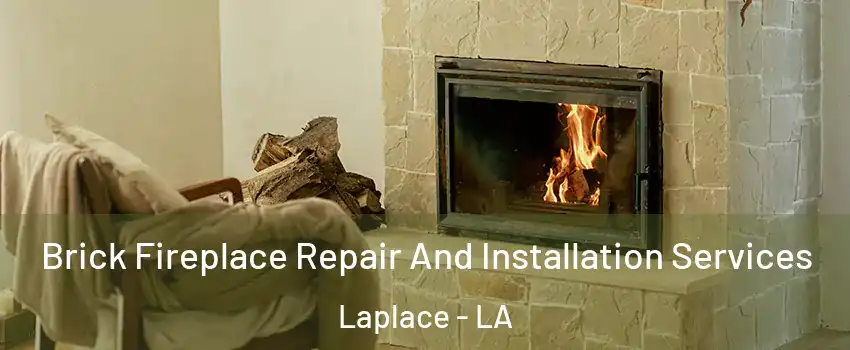  Brick Fireplace Repair And Installation Services Laplace - LA