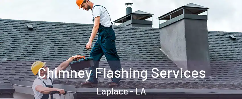  Chimney Flashing Services Laplace - LA