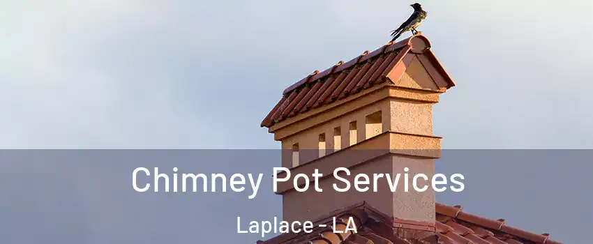  Chimney Pot Services Laplace - LA