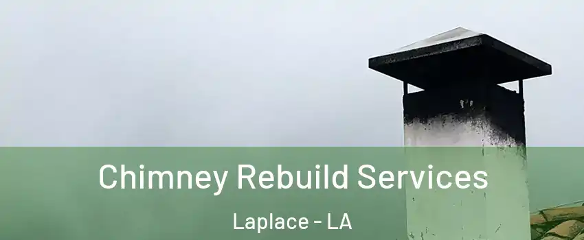  Chimney Rebuild Services Laplace - LA