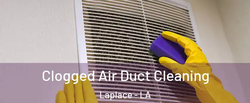  Clogged Air Duct Cleaning Laplace - LA