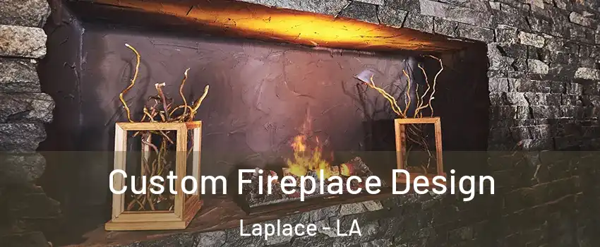  Custom Fireplace Design Laplace - LA