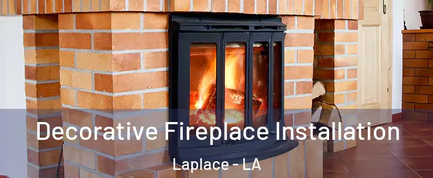  Decorative Fireplace Installation Laplace - LA