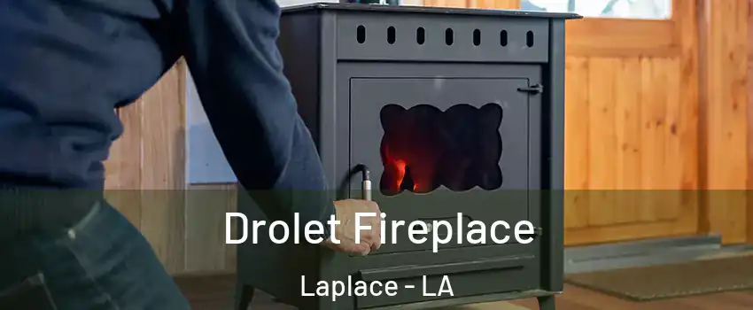  Drolet Fireplace Laplace - LA