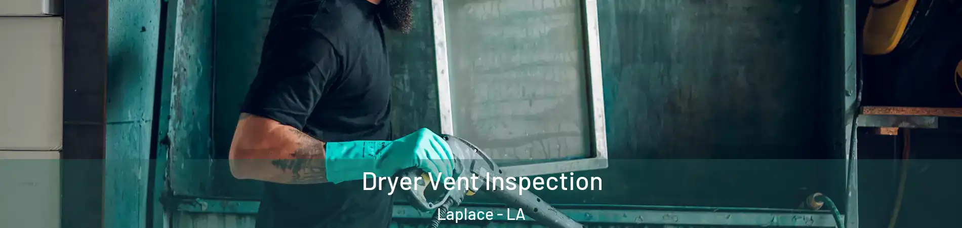  Dryer Vent Inspection Laplace - LA