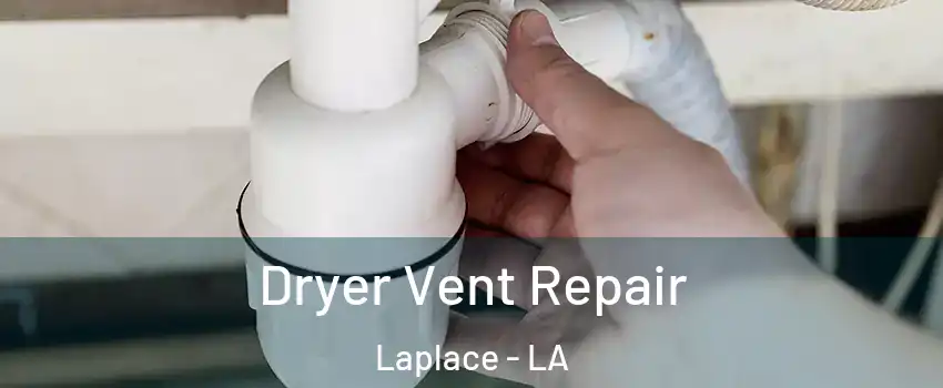  Dryer Vent Repair Laplace - LA