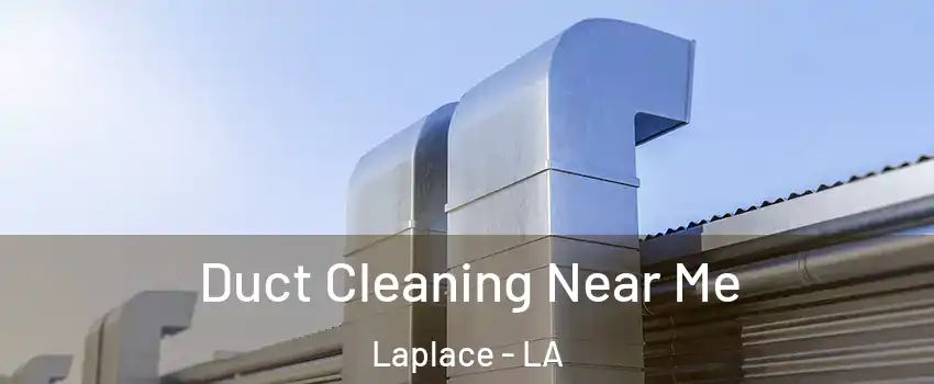  Duct Cleaning Near Me Laplace - LA