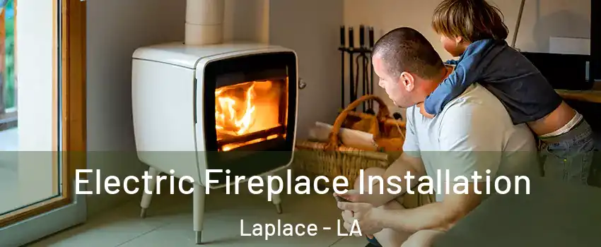  Electric Fireplace Installation Laplace - LA