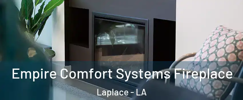  Empire Comfort Systems Fireplace Laplace - LA