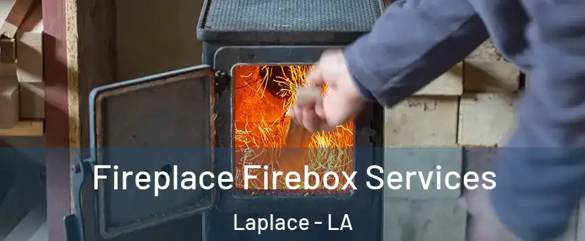  Fireplace Firebox Services Laplace - LA