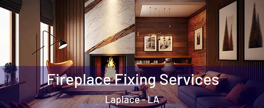  Fireplace Fixing Services Laplace - LA