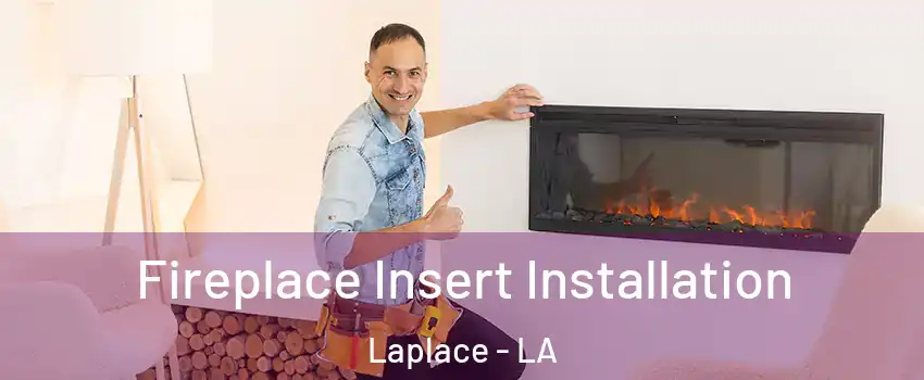  Fireplace Insert Installation Laplace - LA