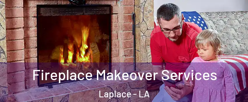  Fireplace Makeover Services Laplace - LA