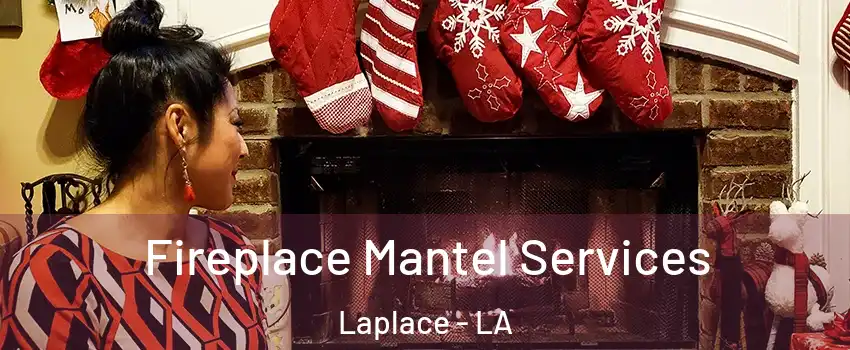  Fireplace Mantel Services Laplace - LA