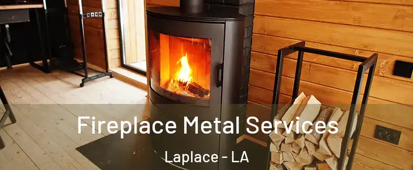  Fireplace Metal Services Laplace - LA