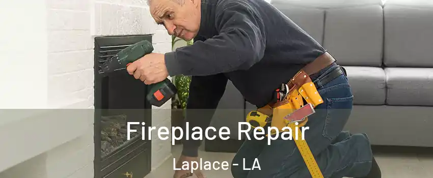  Fireplace Repair Laplace - LA