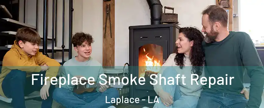  Fireplace Smoke Shaft Repair Laplace - LA