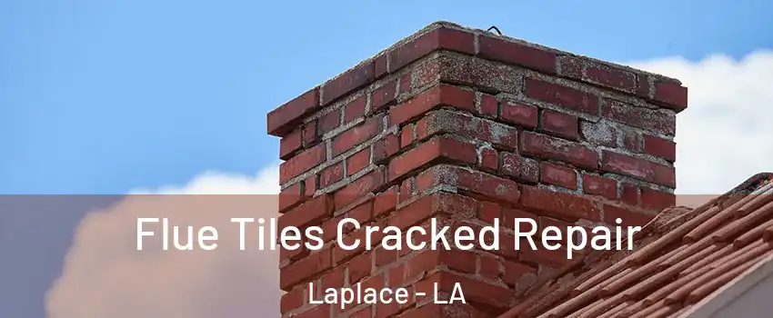  Flue Tiles Cracked Repair Laplace - LA
