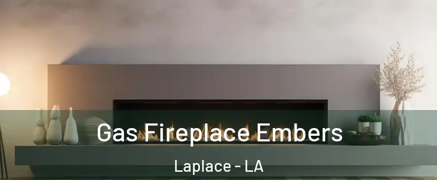  Gas Fireplace Embers Laplace - LA