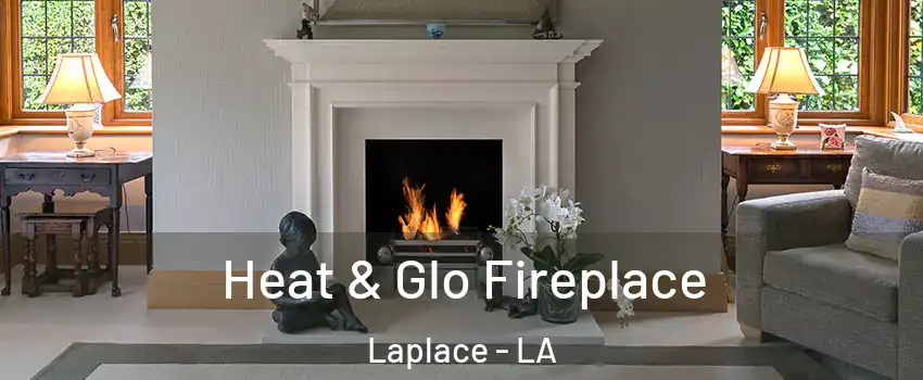  Heat & Glo Fireplace Laplace - LA