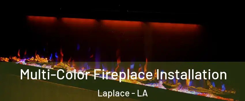  Multi-Color Fireplace Installation Laplace - LA