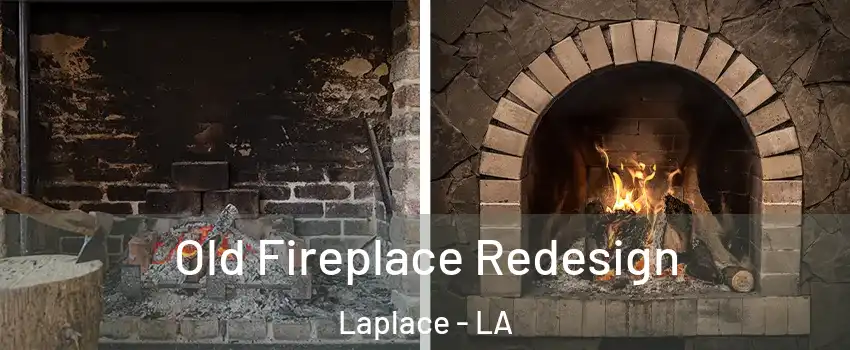  Old Fireplace Redesign Laplace - LA