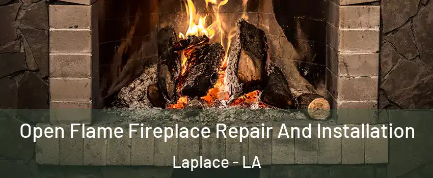  Open Flame Fireplace Repair And Installation Laplace - LA