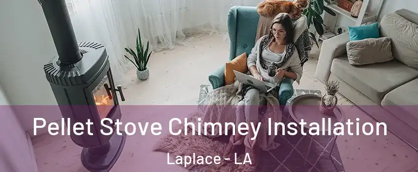  Pellet Stove Chimney Installation Laplace - LA