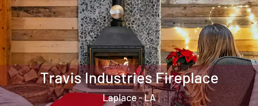  Travis Industries Fireplace Laplace - LA