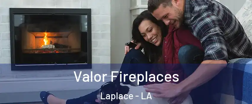  Valor Fireplaces Laplace - LA