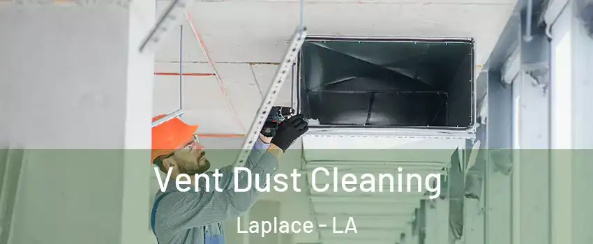  Vent Dust Cleaning Laplace - LA