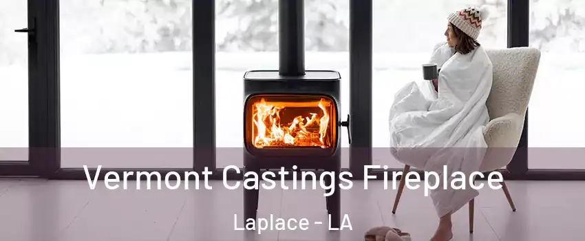  Vermont Castings Fireplace Laplace - LA