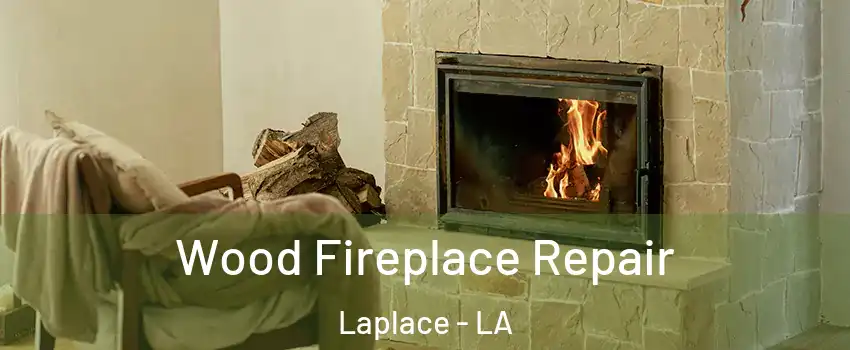  Wood Fireplace Repair Laplace - LA