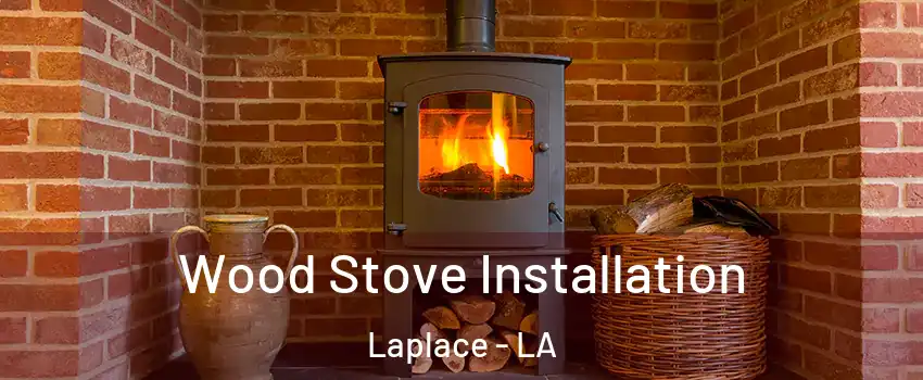  Wood Stove Installation Laplace - LA
